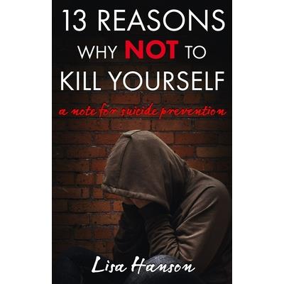 13 Reasons Why Not to Kill Yourself