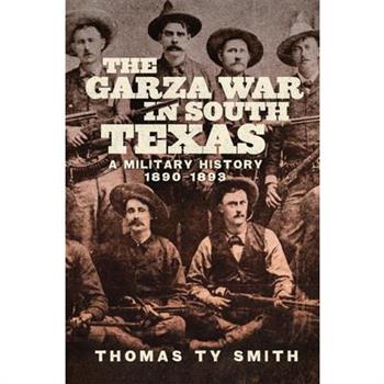The Garza War in South Texas