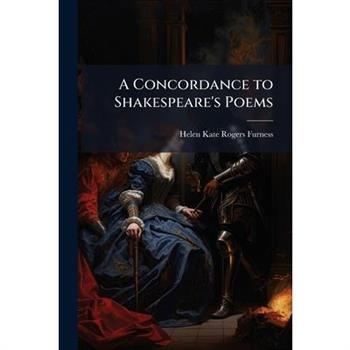 A Concordance to Shakespeare's Poems