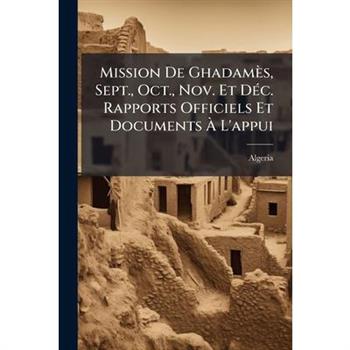 Mission De Ghadam癡s, Sept., Oct., Nov. Et D矇c. Rapports Officiels Et Documents ? L’appui