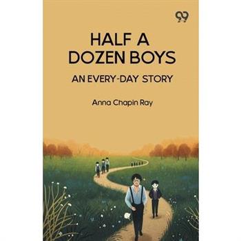 Half A Dozen Boys An Every-Day Story