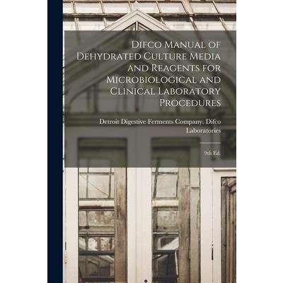 Difco Manual of Dehydrated Culture Media and Reagents for Microbiological and Clinical Laboratory Procedures