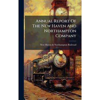 Annual Report Of The New Haven And Northampton Company