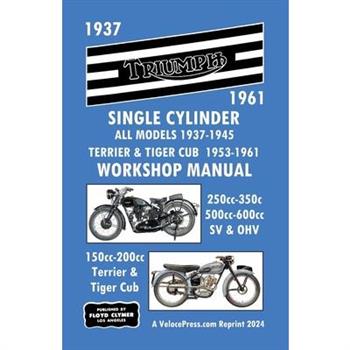 Triumph Motorcycles 1937-1961 Single Cylinder Workshop Manual - All Models 1937-1945 Plus Terrier & Tiger Cub 1953-1961