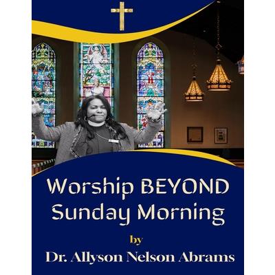 Worship Beyond Sunday Morning