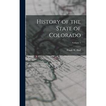 History of the State of Colorado; Volume 1