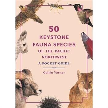 50 Keystone Fauna Species of the Pacific Northwest