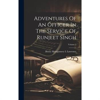 Adventures Of An Officer In The Service Of Runjeet Singh; Volume 2