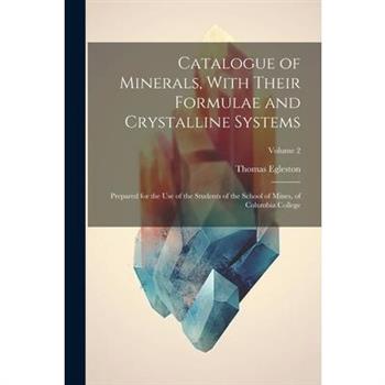 Catalogue of Minerals, With Their Formulae and Crystalline Systems