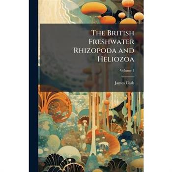 The British Freshwater Rhizopoda and Heliozoa