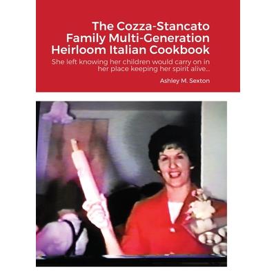 The Cozza-Stancato Family Multi-Generation Heirloom Italian Cookbook