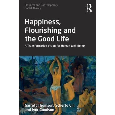 Happiness, Flourishing and the Good Life