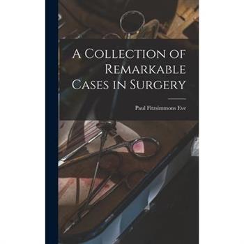 A Collection of Remarkable Cases in Surgery