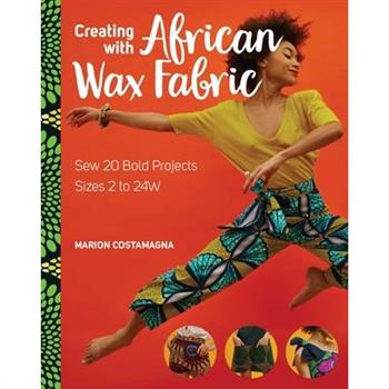 Creating with African Wax Fabric