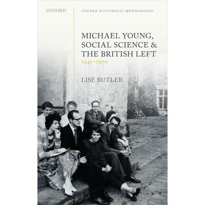 Michael Young, Social Science, and the British Left, 1945-1970