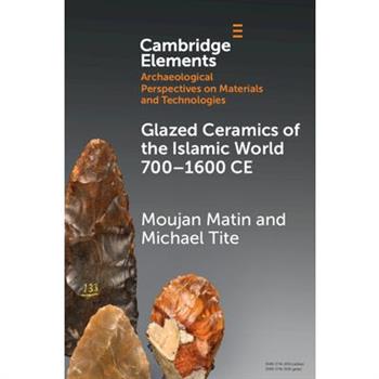 Glazed Ceramics of the Islamic World 700-1600 CE