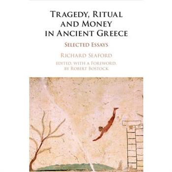 Tragedy, Ritual and Money in Ancient Greece