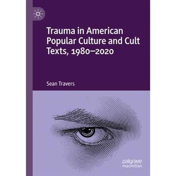 Trauma in American Popular Culture and Cult Texts, 1980-2020