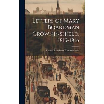 Letters of Mary Boardman Crowninshield, 1815-1816