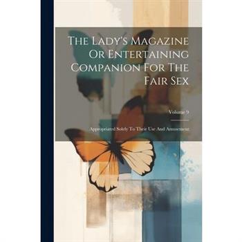 The Lady's Magazine Or Entertaining Companion For The Fair Sex