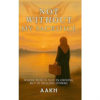 Not Without My Sacrifice