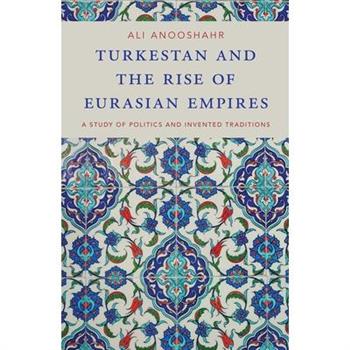 Turkestan and the Rise of Eurasian Empires