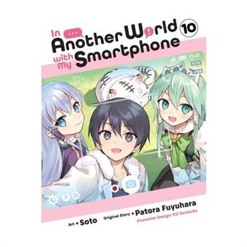 In Another World with My Smartphone, Vol. 10 (Manga)