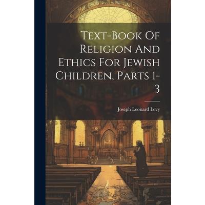 Text-book Of Religion And Ethics For Jewish Children, Parts 1-3