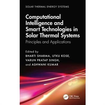 Computational Intelligence, and Smart Technologies in Solar Thermal Systems
