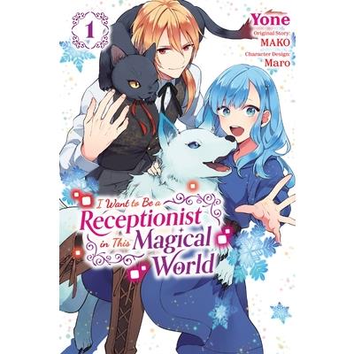 I Want to Be a Receptionist in This Magical World, Vol. 1 (Manga)
