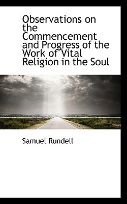 Observations on the Commencement and Progress of the Work of Vital Religion in the Soul