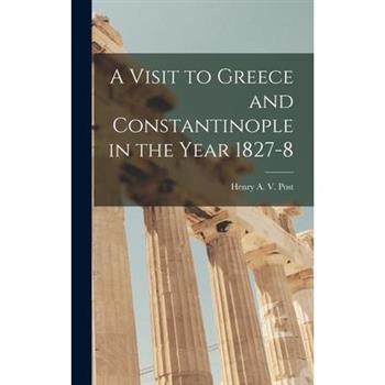 A Visit to Greece and Constantinople in the Year 1827-8