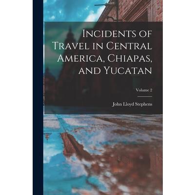 Incidents of Travel in Central America, Chiapas, and Yucatan; Volume 2