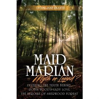 Maid Marian - Myth or Legend?