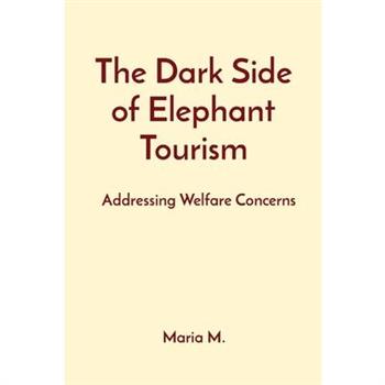 The Dark Side of Elephant Tourism