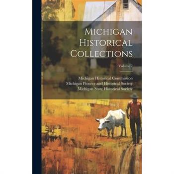 Michigan Historical Collections; Volume 7