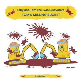 Toby and Tom The Twin Excavators - Tom's Missing Bucket