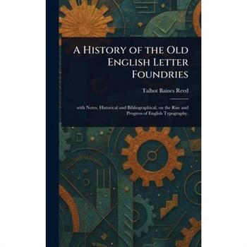 A History of the Old English Letter Foundries