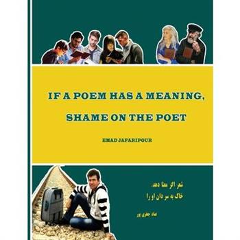 If a poem has a meaning, shame on the poet