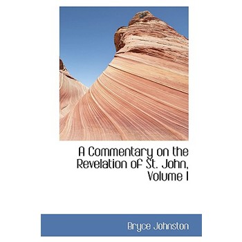 A Commentary on the Revelation of St. John, Volume I