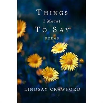 Things I Meant to Say