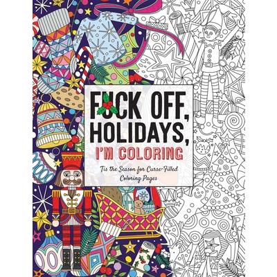 Fuck Off, Holidays, I’m Coloring