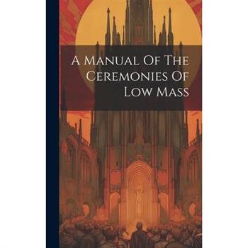 A Manual Of The Ceremonies Of Low Mass