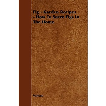 Fig - Garden Recipes - How to Serve Figs in the Home