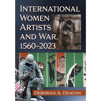International Women Artists and War, 1560-2023