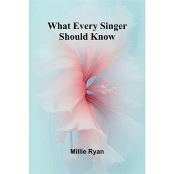What Every Singer Should Know