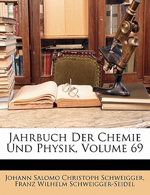 Journal Fur Chemie Und Physik, 69. Band