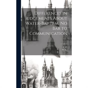 Differences in Judgements About Water-Baptism, No Bar to Communication
