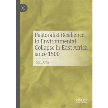 Pastoralist Resilience to Environmental Collapse in East Africa Since 1500