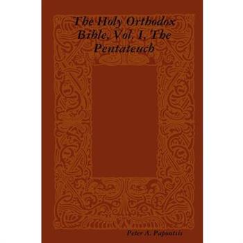 The Holy Orthodox Bible, Vol. I, The Pentateuch